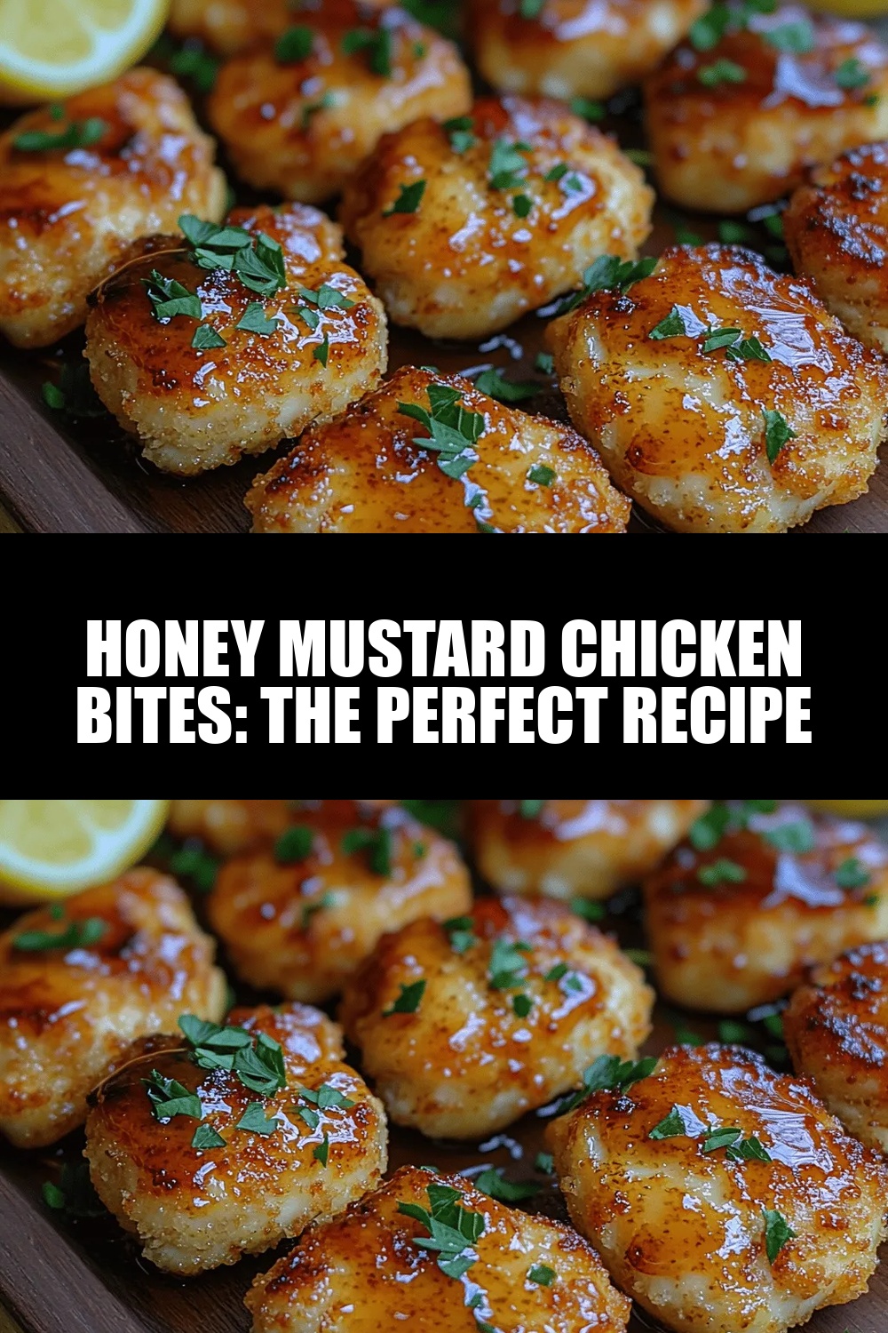 Honey Mustard Chicken Bites: The Perfect Recipe for a Crowd-Pleasing Delight