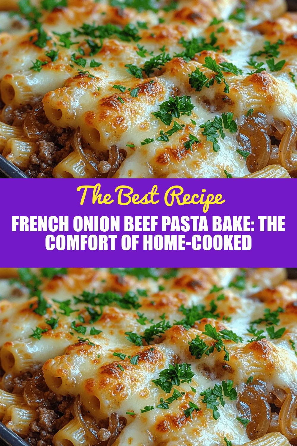 French Onion Beef Pasta Bake: The Comfort of Home-Cooked Goodness