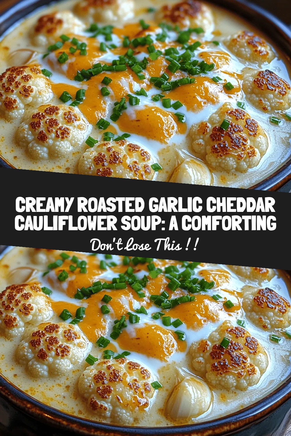 Creamy Roasted Garlic Cheddar Cauliflower Soup: A Comforting Delight