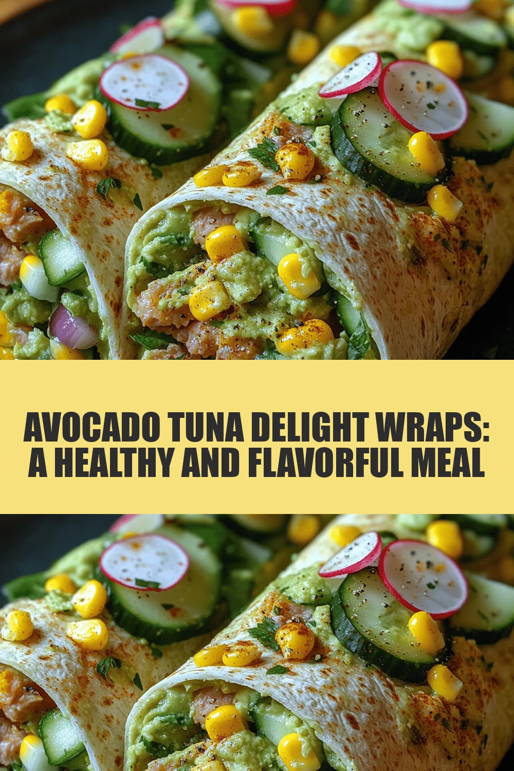 Avocado Tuna Delight Wraps: A Healthy and Flavorful Meal