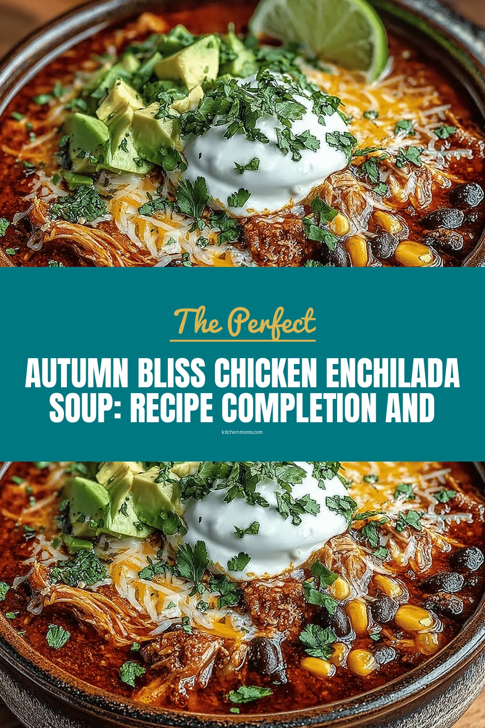 Autumn Bliss Chicken Enchilada Soup: Recipe Completion and Serving Suggestions