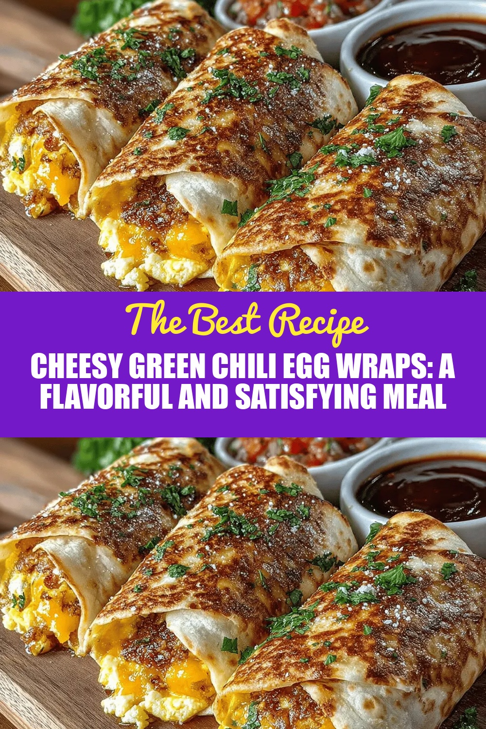 Cheesy Green Chili Egg Wraps: A Flavorful and Satisfying Meal