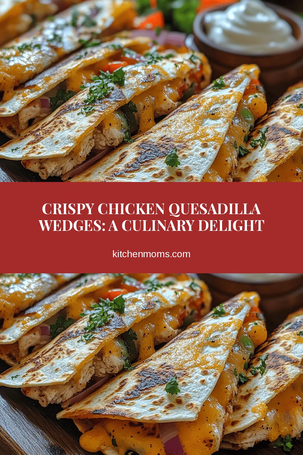 Crispy Chicken Quesadilla Wedges: A Culinary Delight