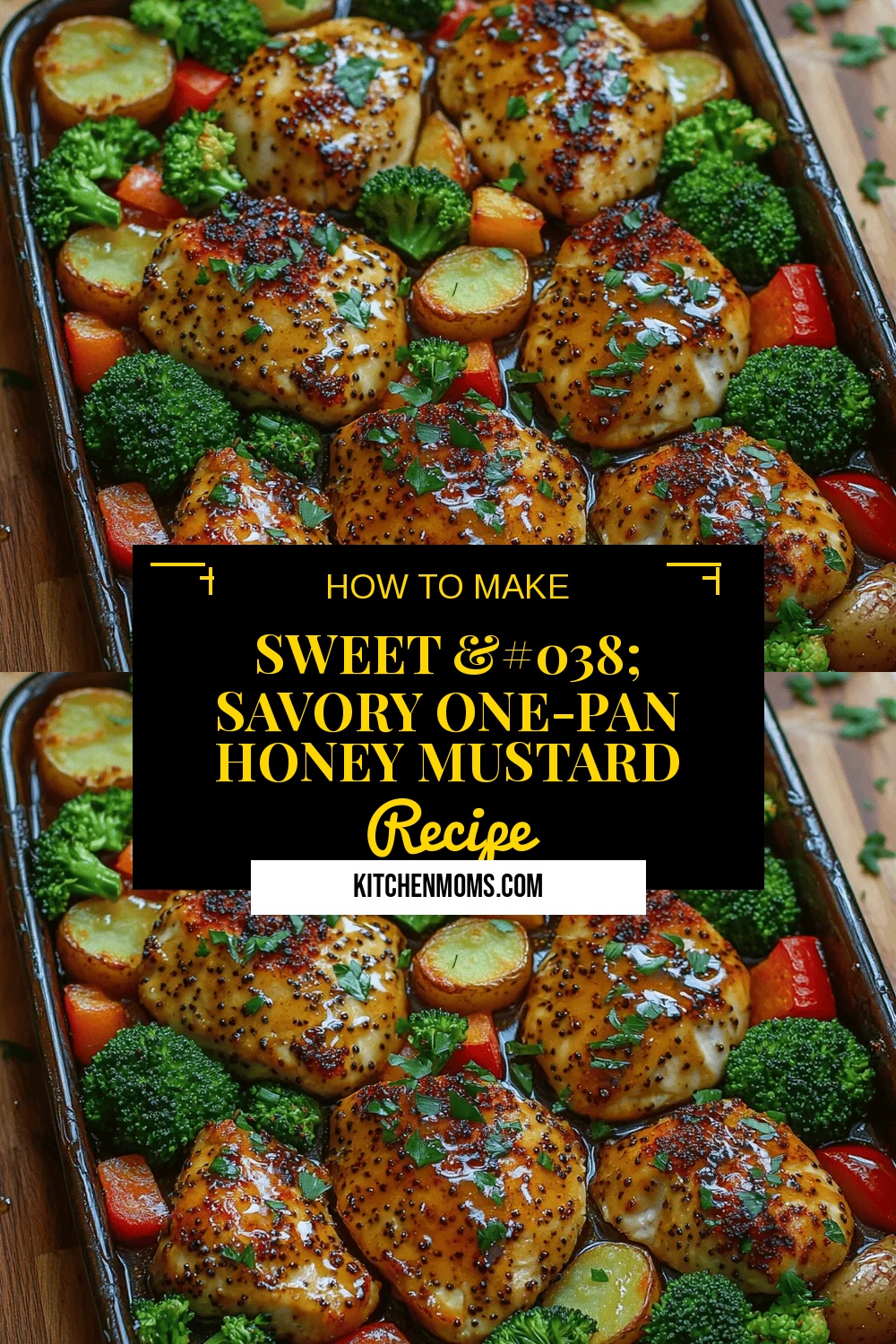 Sweet & Savory One-Pan Honey Mustard Chicken and Veggies