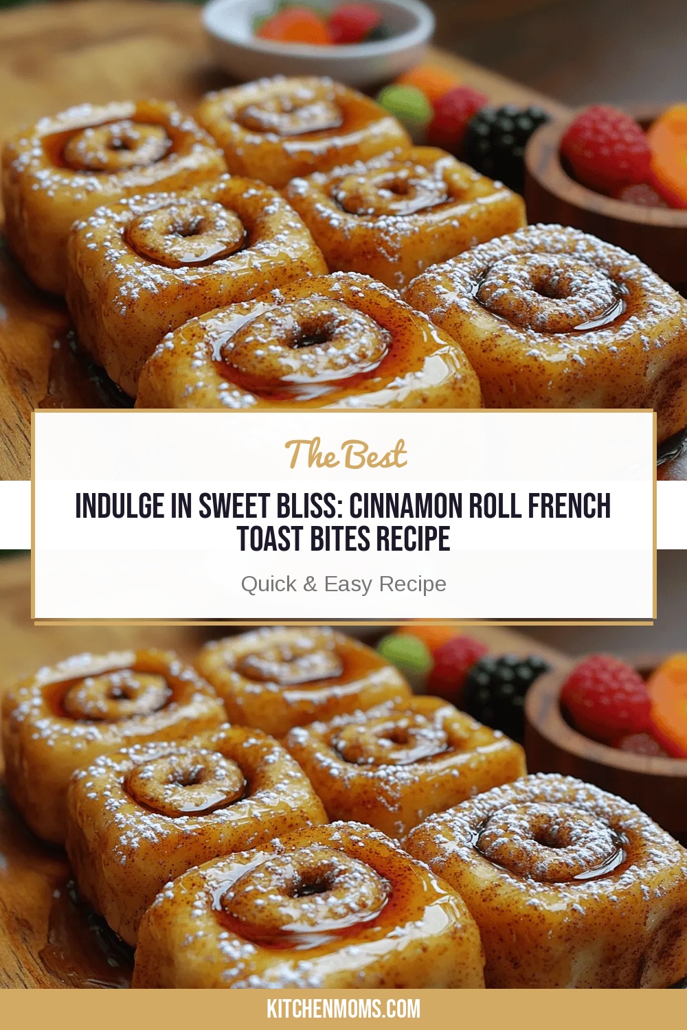 Indulge in Sweet Bliss: Cinnamon Roll French Toast Bites Recipe