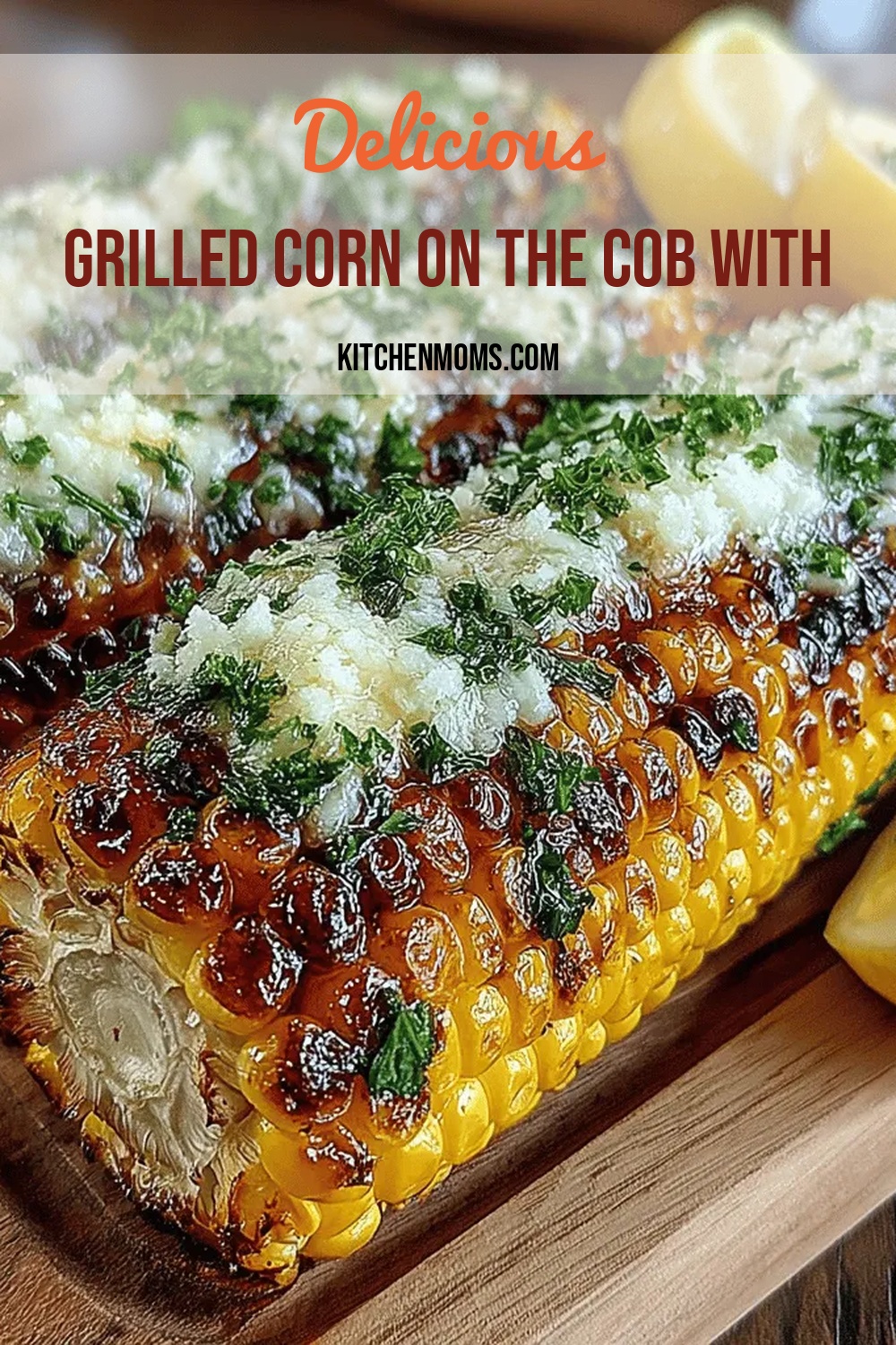 Grilled Corn on the Cob with Heavenly Garlic Parmesan Butter