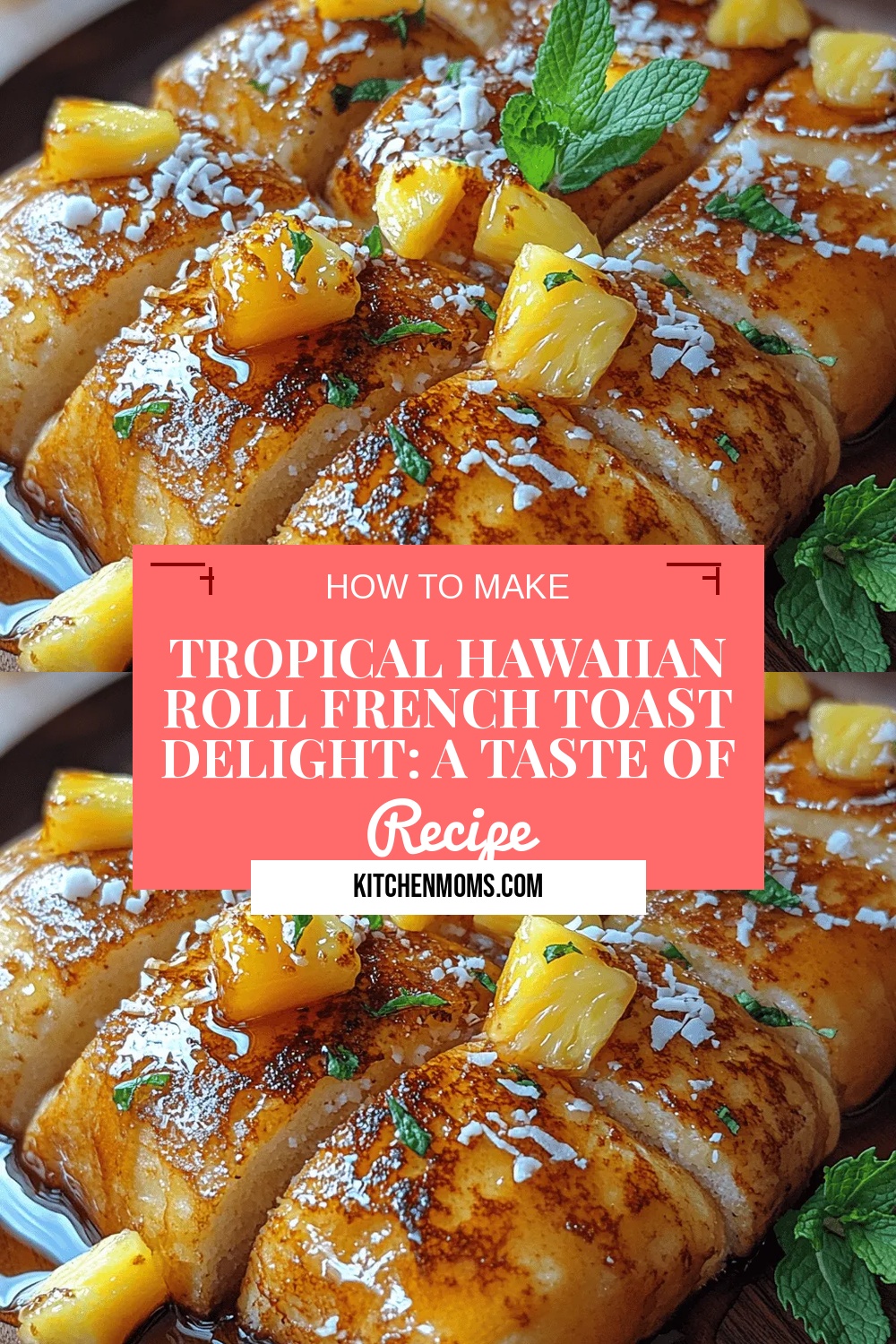 Tropical Hawaiian Roll French Toast Delight: A Taste of the Tropics