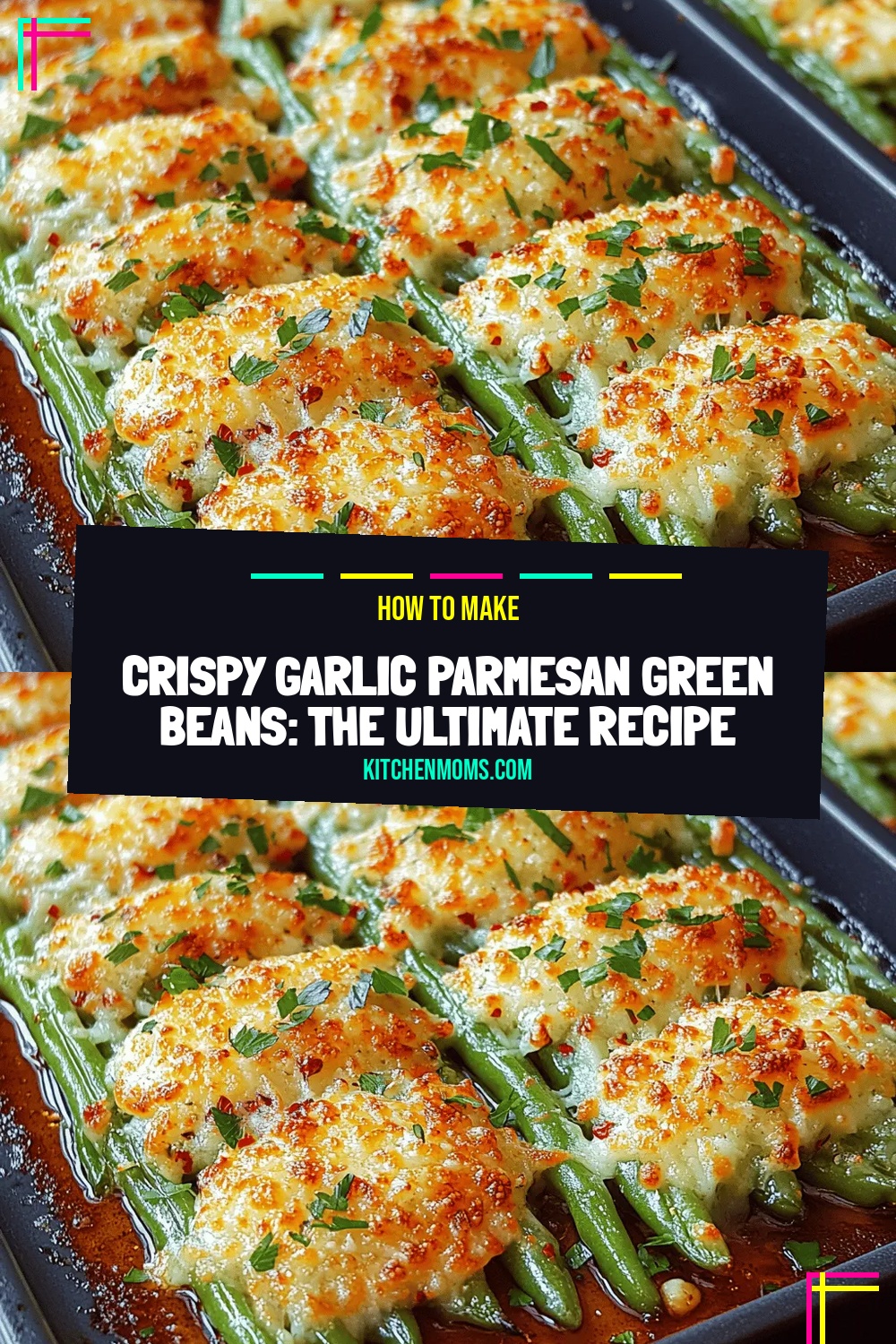 Crispy Garlic Parmesan Green Beans: The Ultimate Recipe Guide