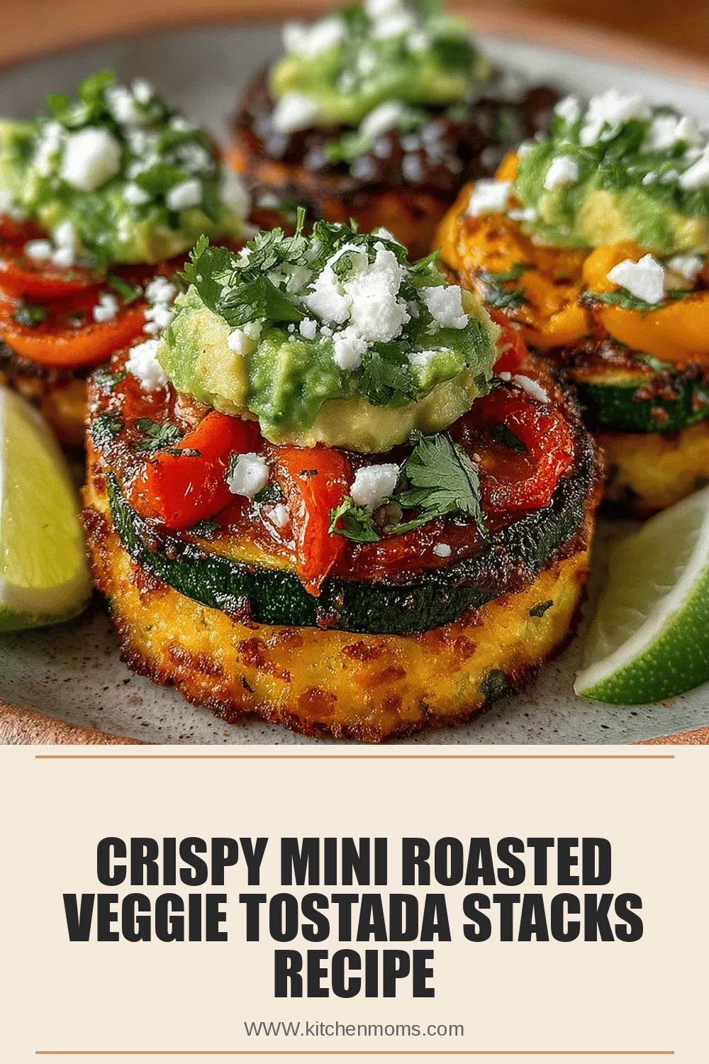 Crispy Mini Roasted Veggie Tostada Stacks Recipe