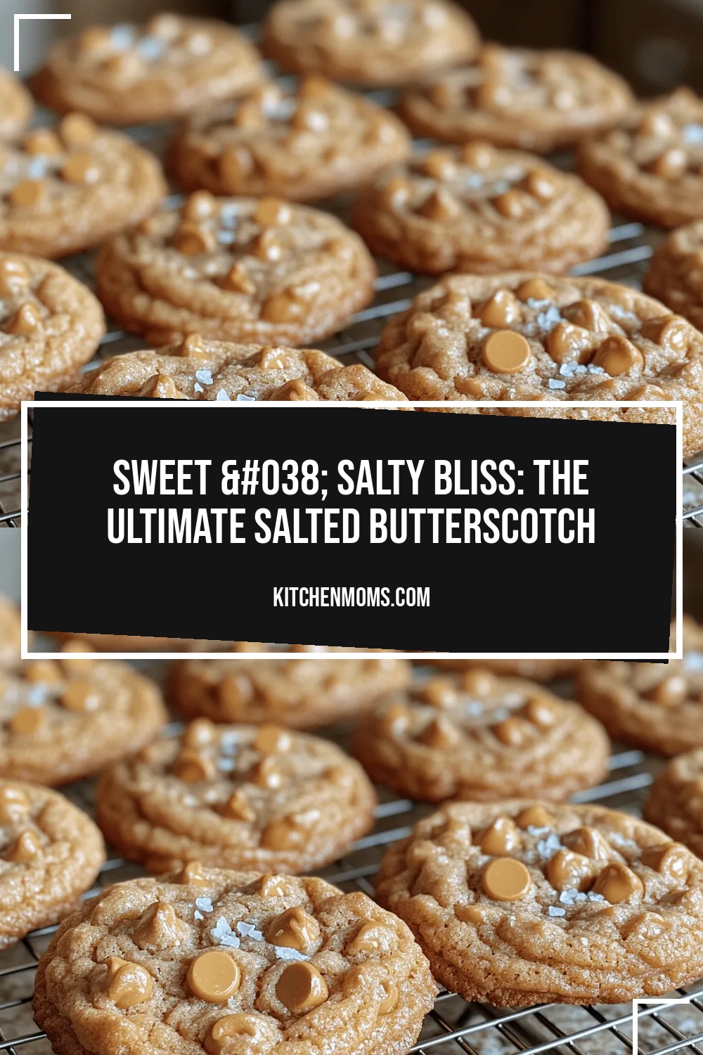 Sweet & Salty Bliss: The Ultimate Salted Butterscotch Cookies Recipe