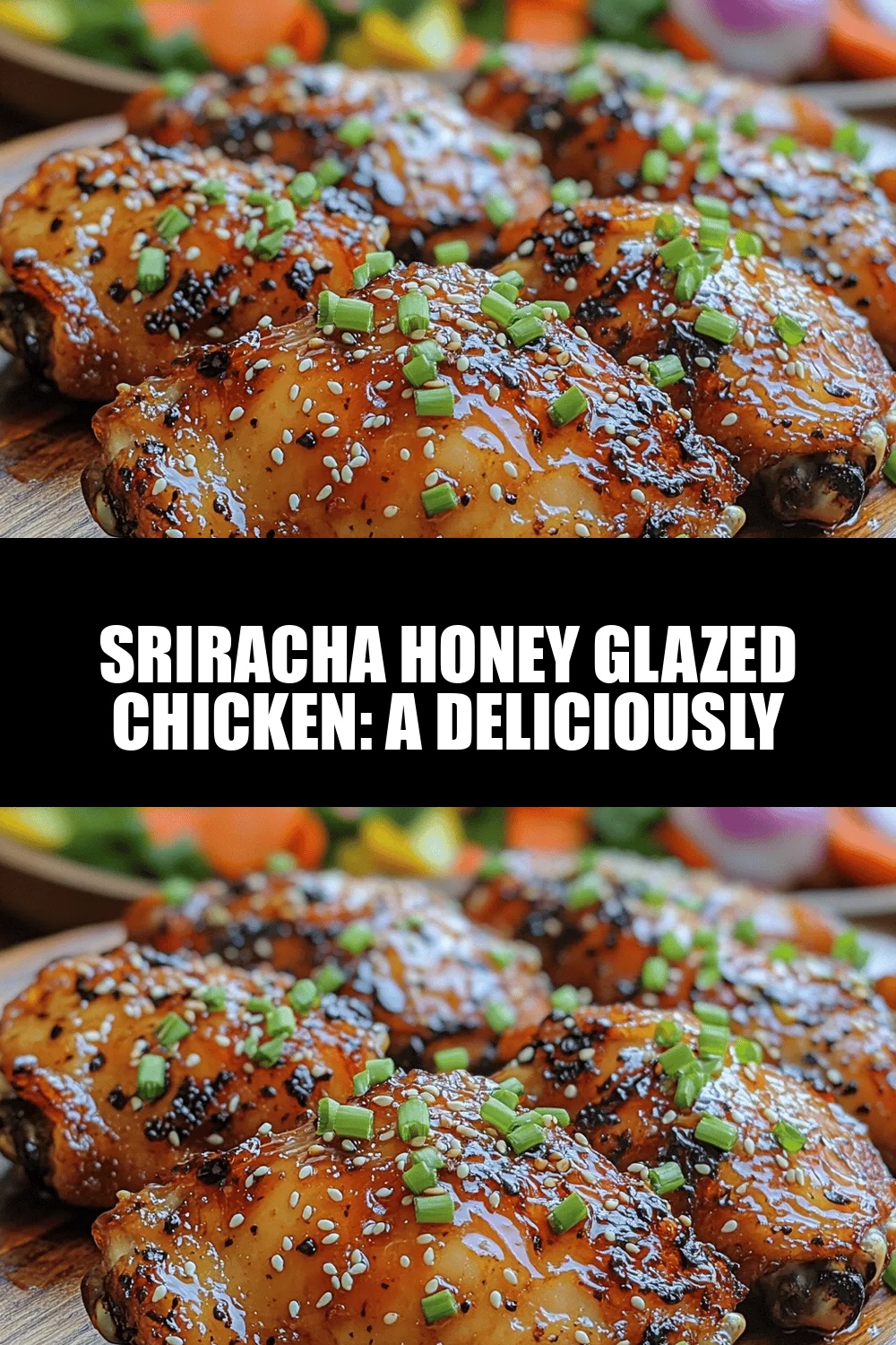 Sriracha Honey Glazed Chicken: A Deliciously Spicy Recipe